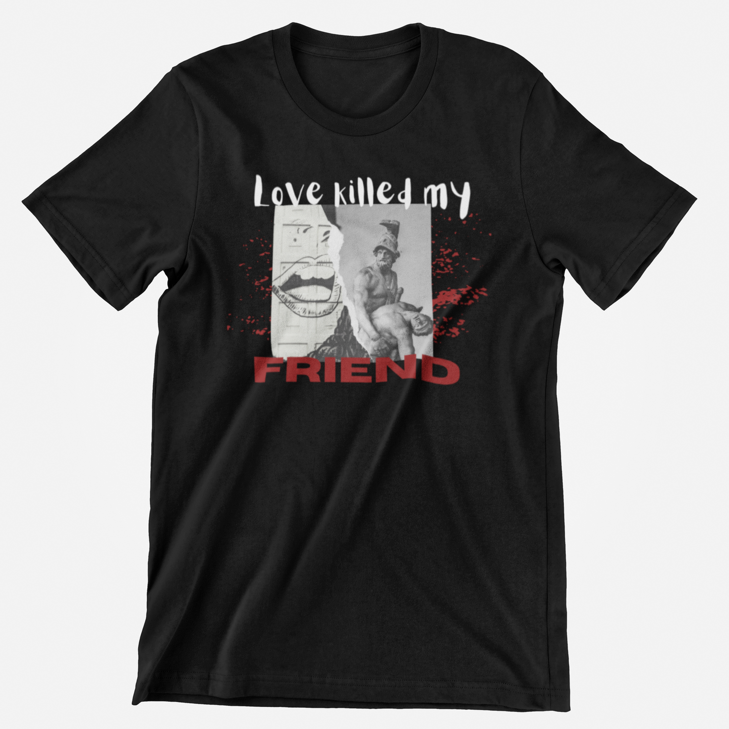 Love Killed my Friend T-shirt